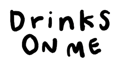 Drinks on Me